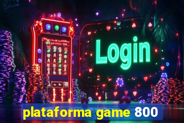 plataforma game 800